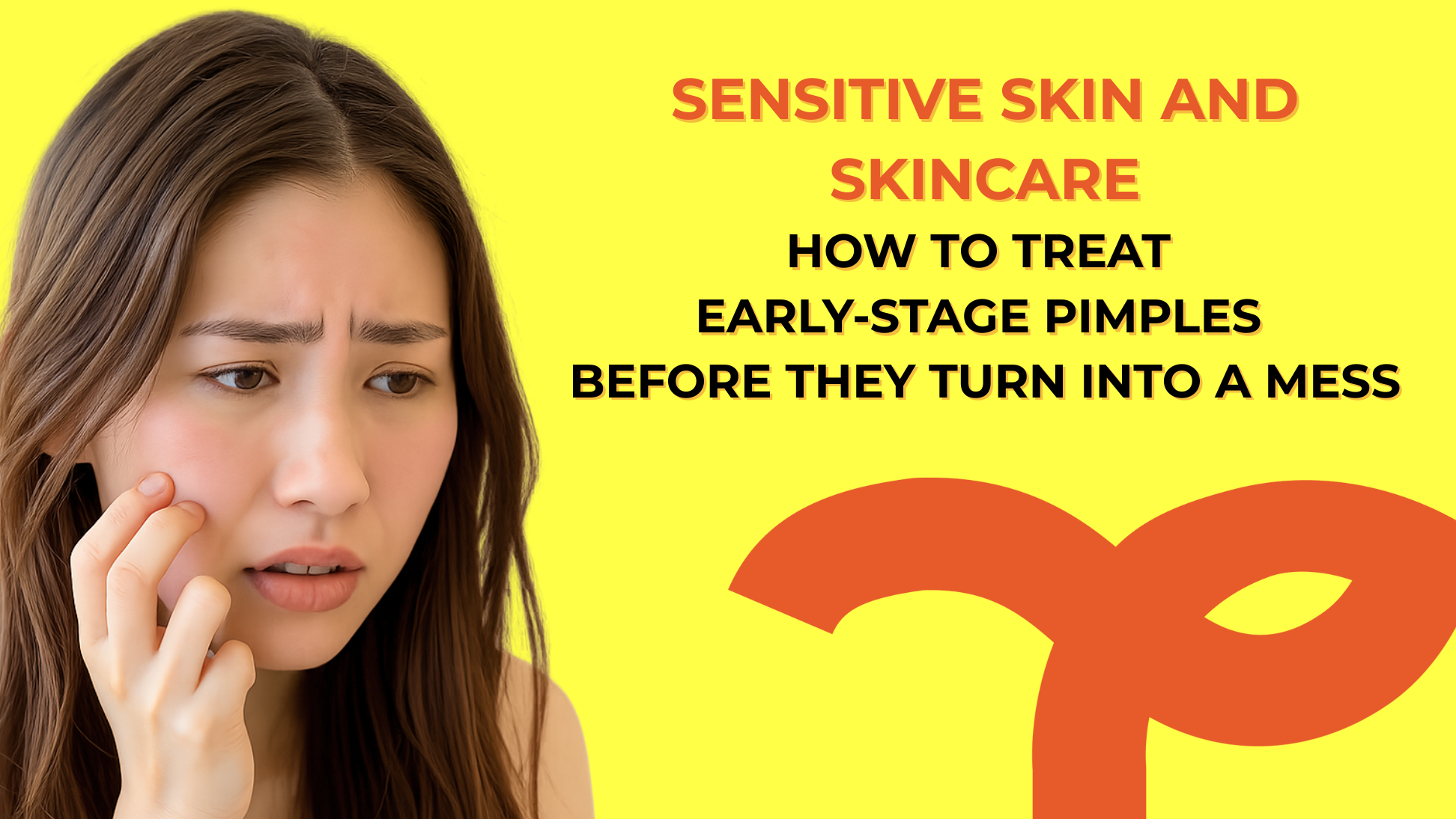 Sensitive Skin and Skincare: How to Treat Early-Stage Pimples Before They Turn into a Mess